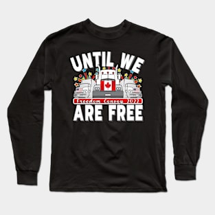 FREEDOM CONVOY 2022 UNTIL WE ARE ALL FREE LETTERS BLACK Long Sleeve T-Shirt